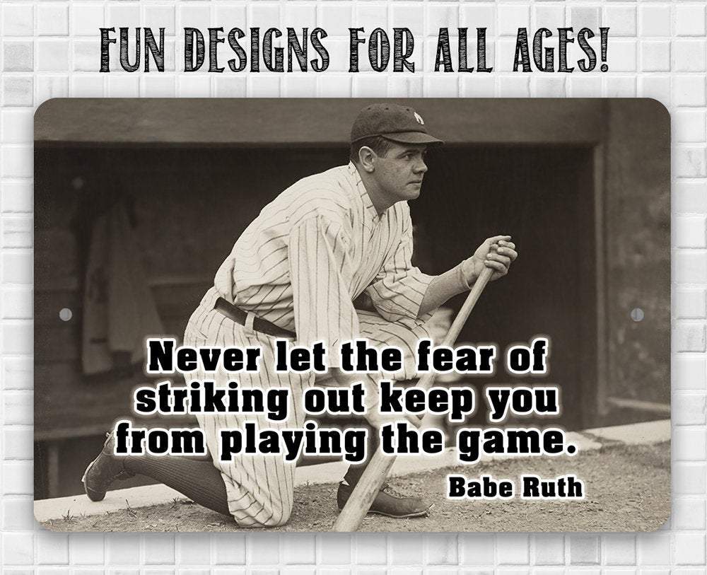 Babe Ruth Never Let The Fear- Metal Sign
