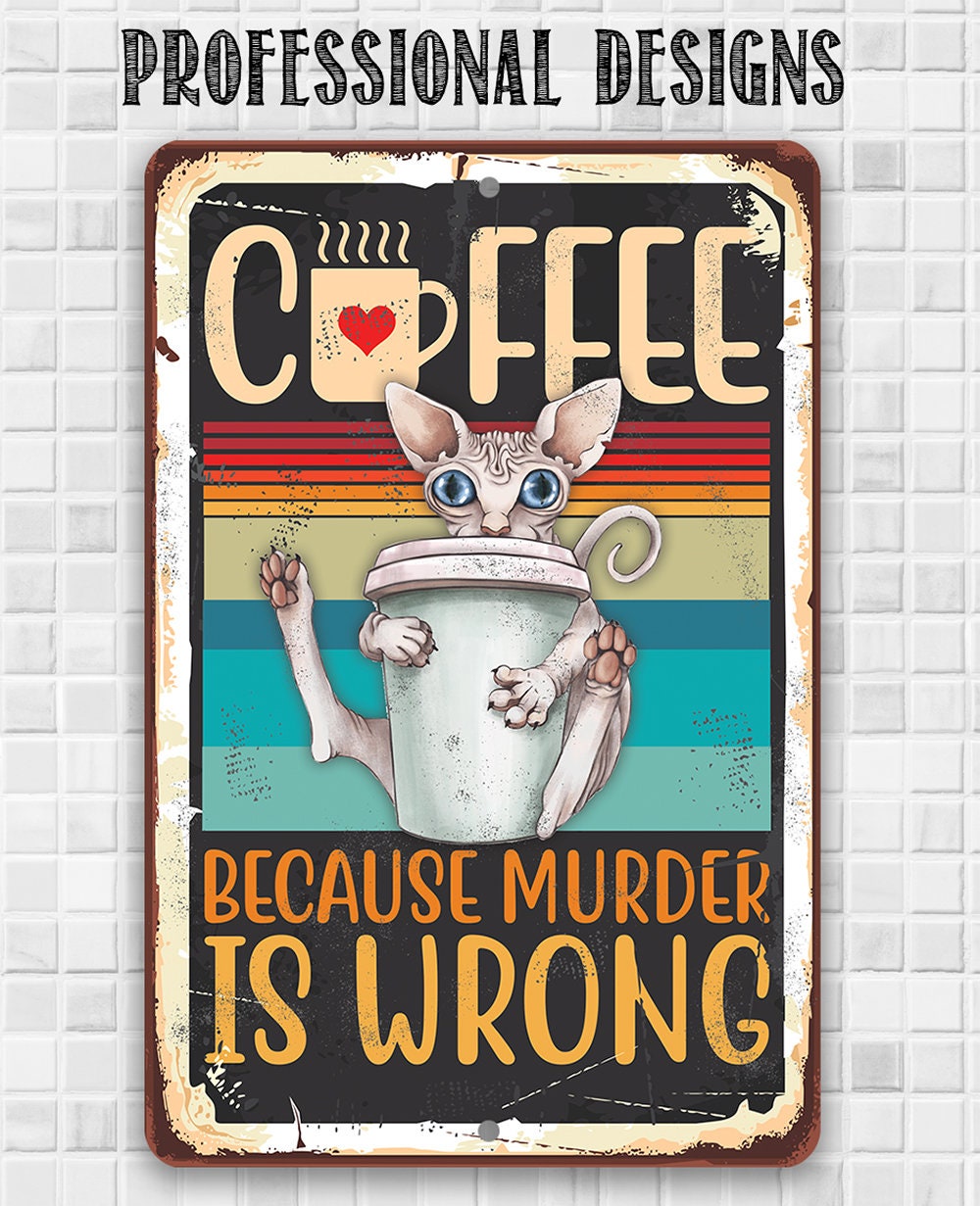 Coffee Because Murder is Wrong - Metal Sign