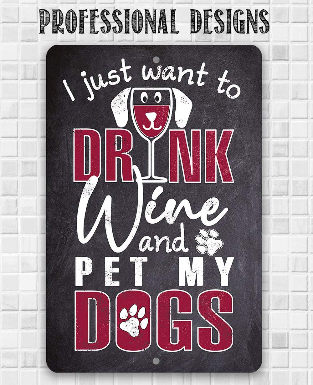I Just Want To Wine Dog - Metal Sign