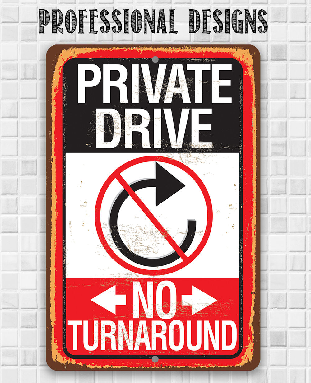 Private Drive No Turnaround - Metal Sign