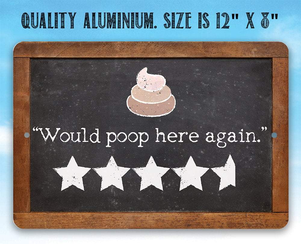 Would Poop Here Again - Metal Sign
