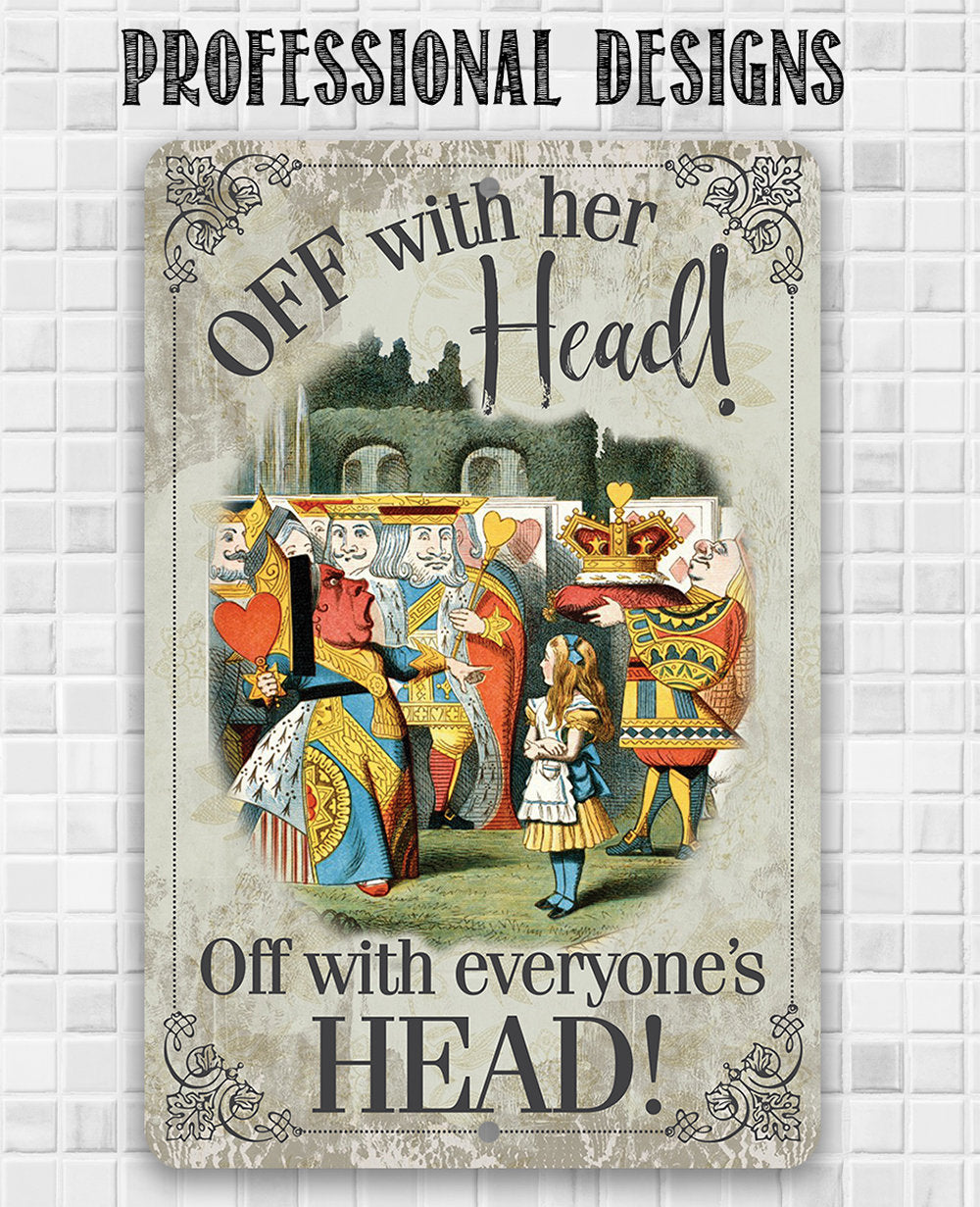Off With Her Head, Off With Everyone's Head - Metal Sign