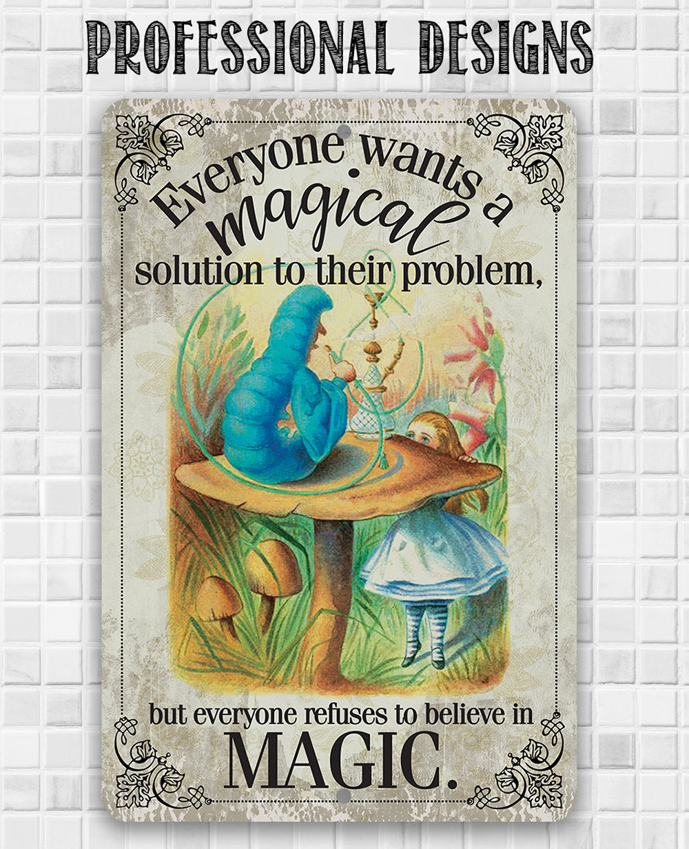 Wants A Magical Solution To Their Problem, Refuses To Believe In Magic - Metal Sign