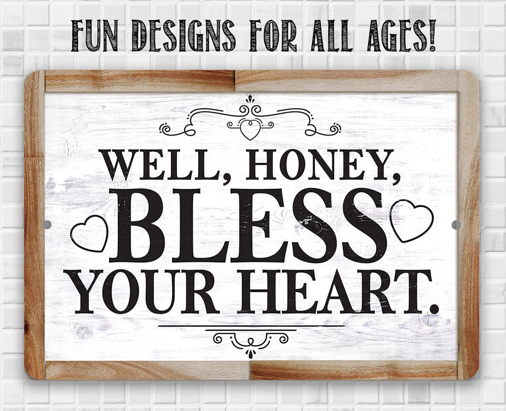 Well, Honey, Bless Your Heart - Metal Sign