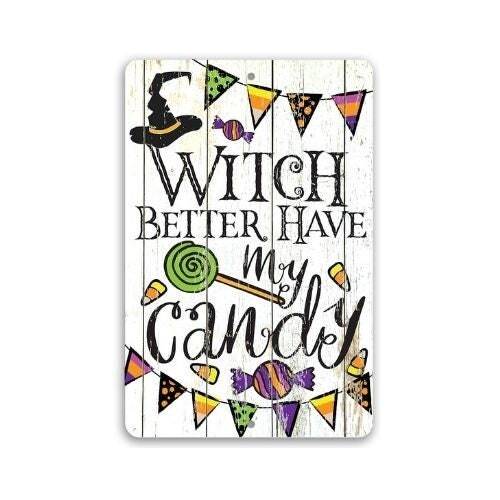 Witch Better Have My Candy - Metal Sign