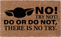 No! Try not!