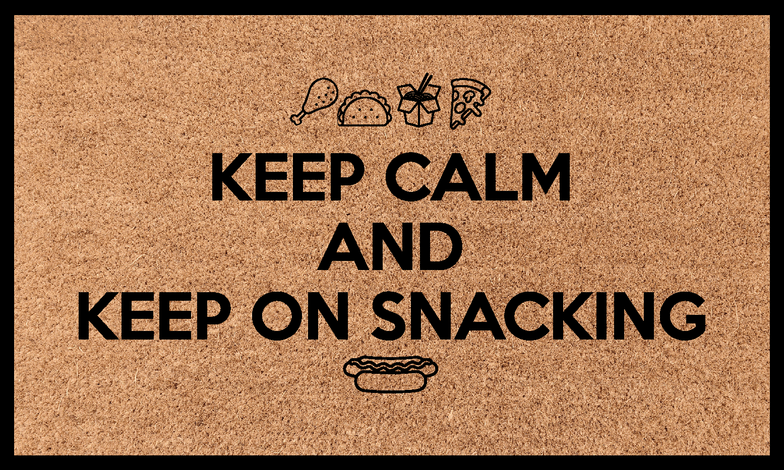 Keep calm and keep on snacking