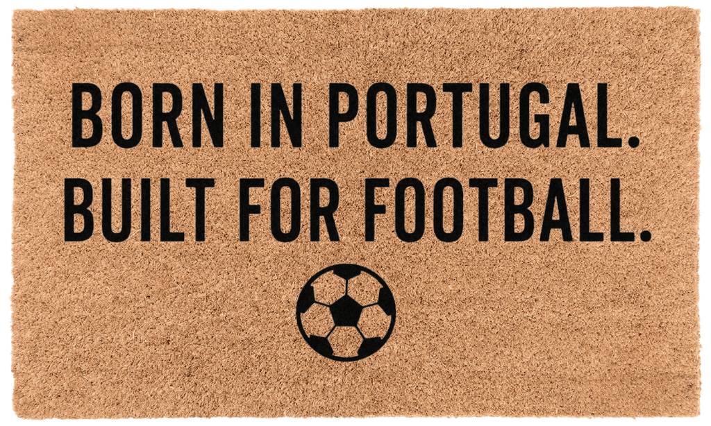 Born in Portugal. Built for Football.