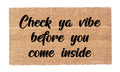 Check Ya Vibe Before You Come Inside