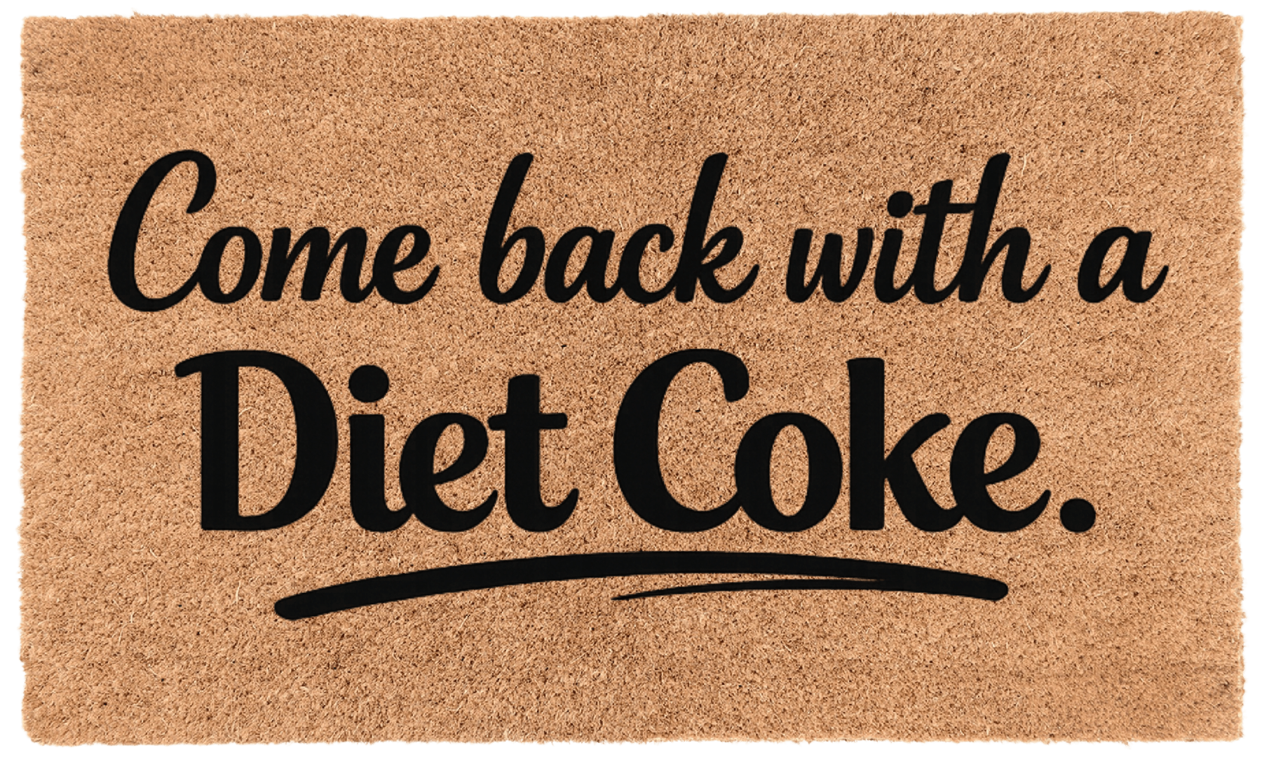 Come Back with Diet Coke