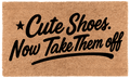 Cute Shoes. Now Take Them off
