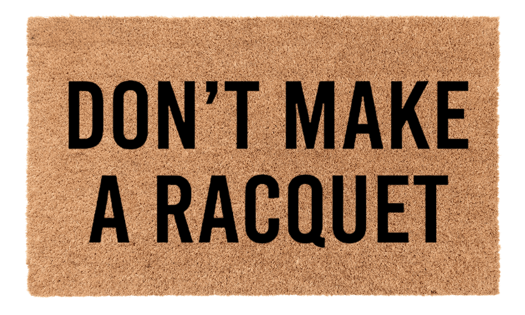 Dont Make a Racquet Coir Mat