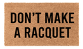 Dont Make a Racquet Coir Mat