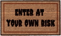 Enter at Your Own Risk