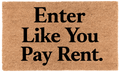 Enter Like You Pay Rent