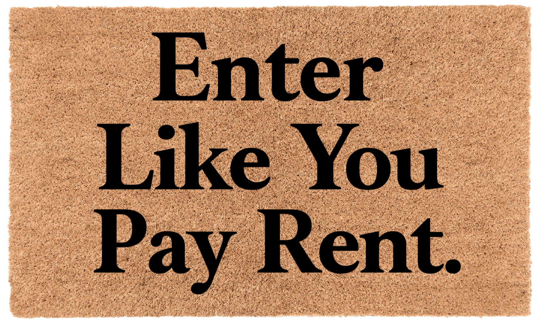 Enter Like You Pay Rent