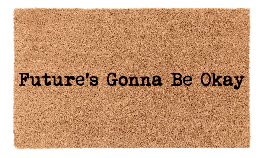 Futures Gonna Be Okay Coir Mat