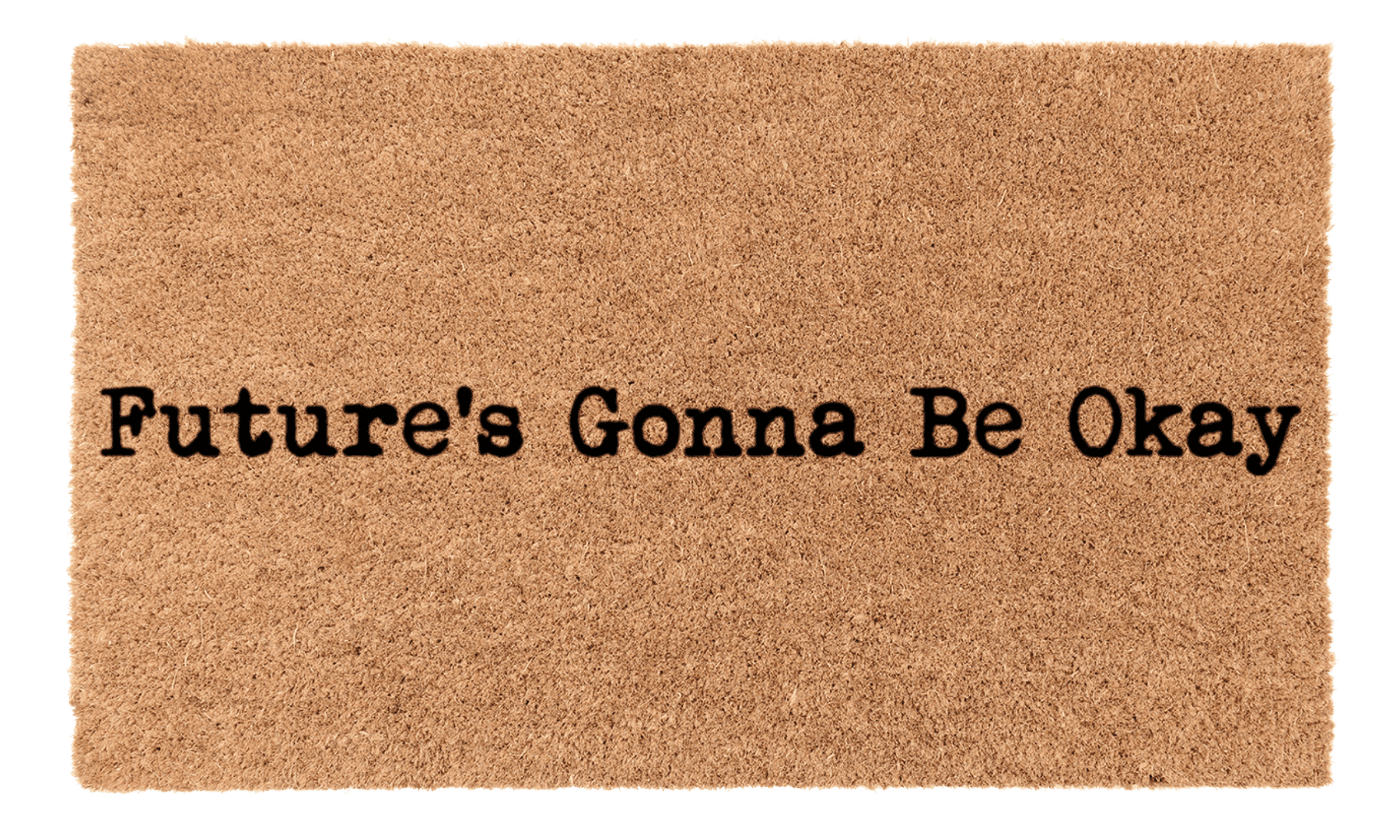 Futures Gonna Be Okay Coir Mat