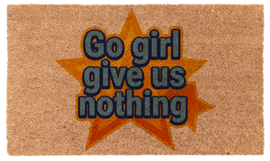 Go Girl Give Us Nothing