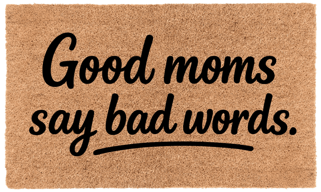 Good Moms Say Bad Words