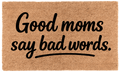 Good Moms Say Bad Words