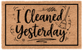 I Cleaned Yesterday