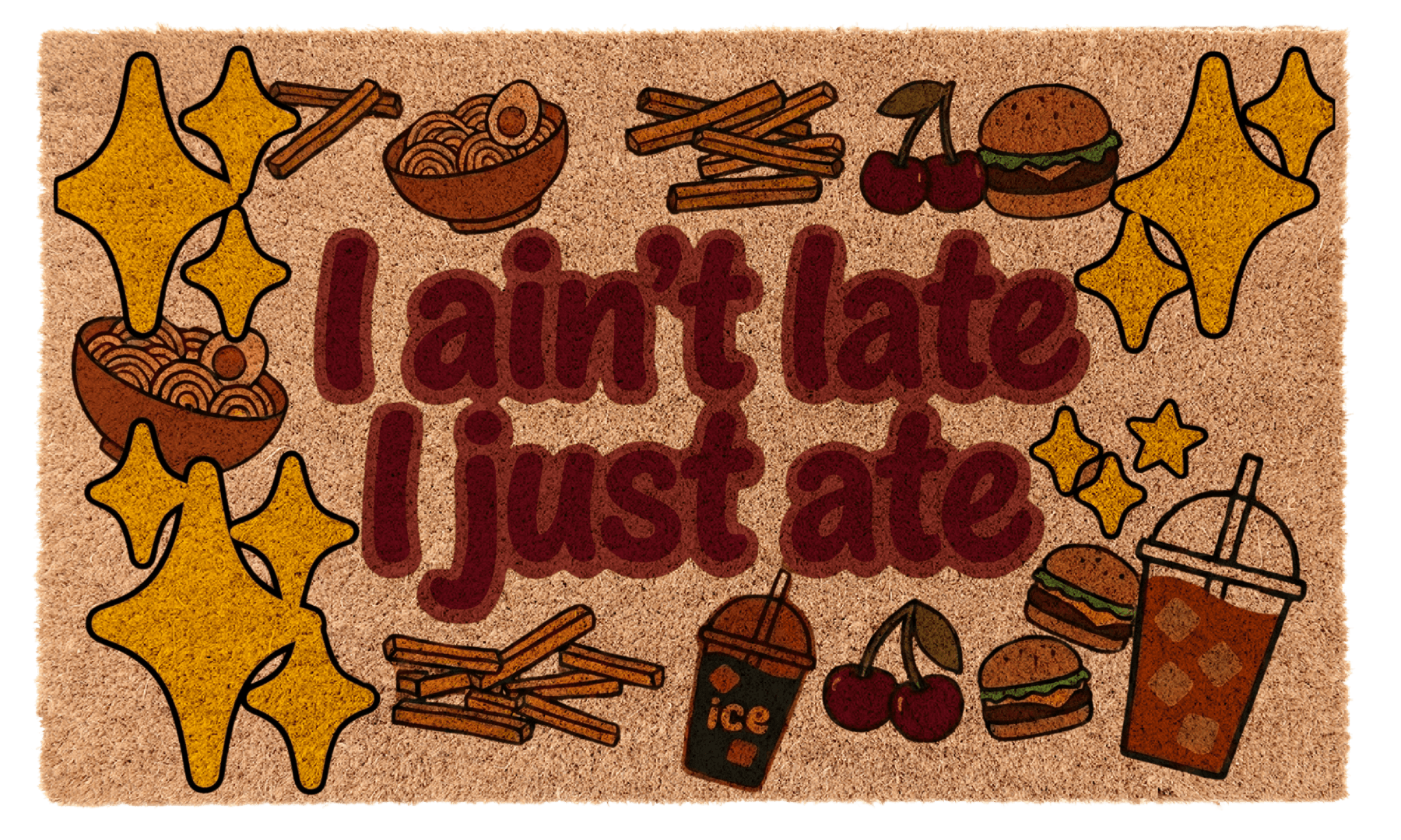I ain’t Late I Just Ate ✨