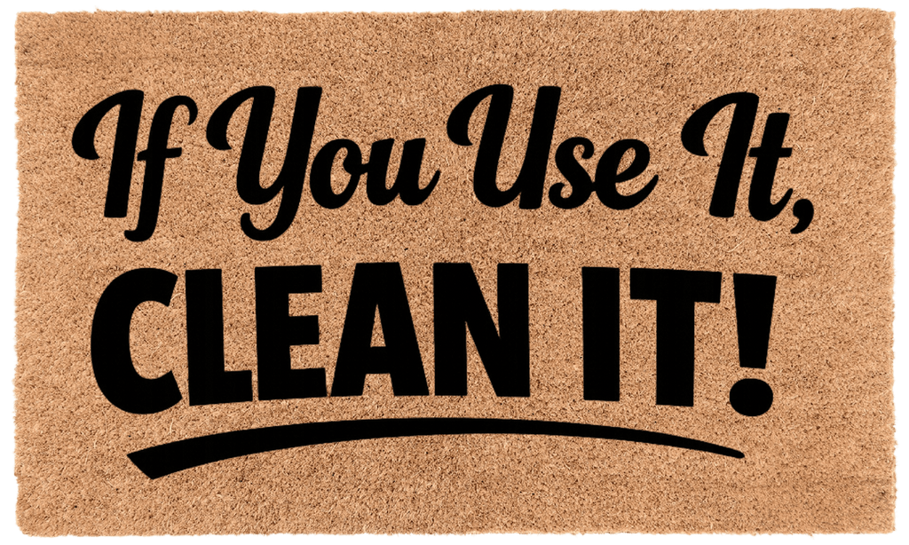 If You Use It, Clean It!