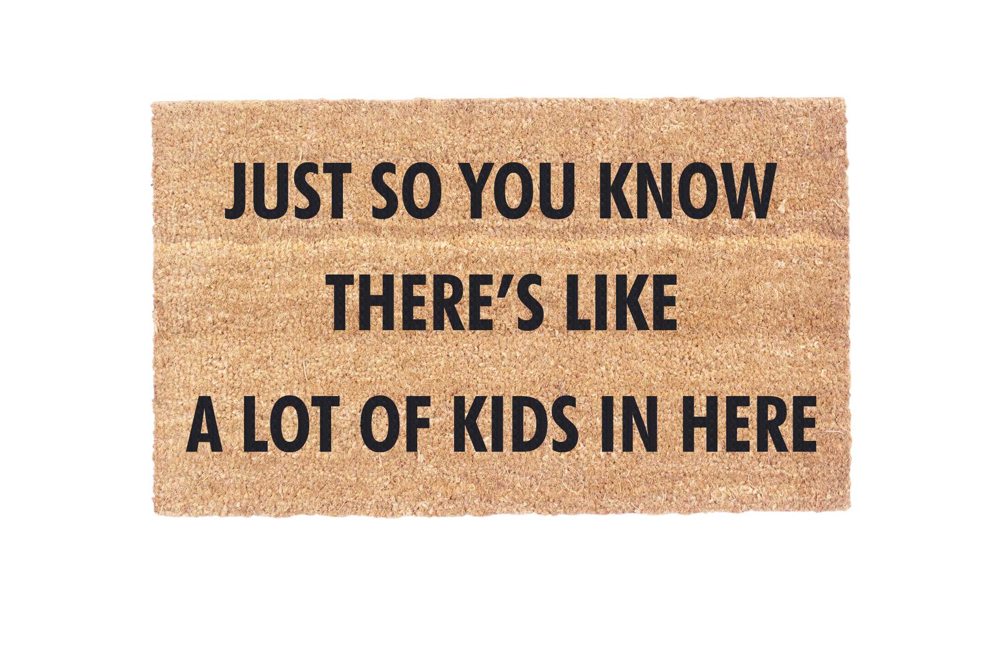 Just So You Know There's Like A Lot Of Kids In Here