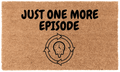 Just One More Episode Coir Mat