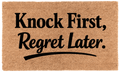 Knock First, Regret Later