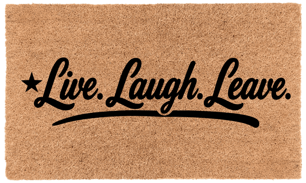 Live. Laugh. Leave.
