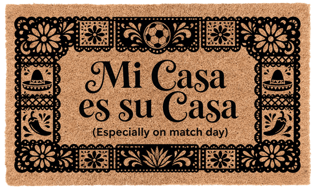 Mi Casa Es Su Casa (Especially on match Day)