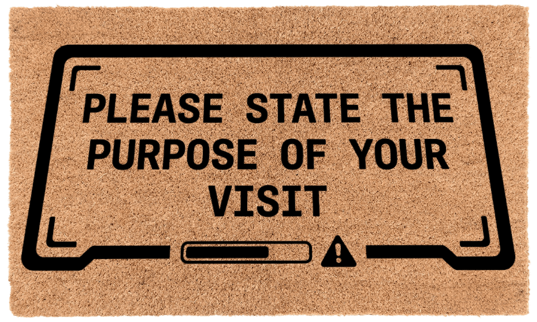 Please State the Purpose of Your Visit