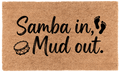 Samba in, Mud out