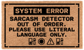Sarcasm Detector Out of Order. Please Use Literal Language Only.