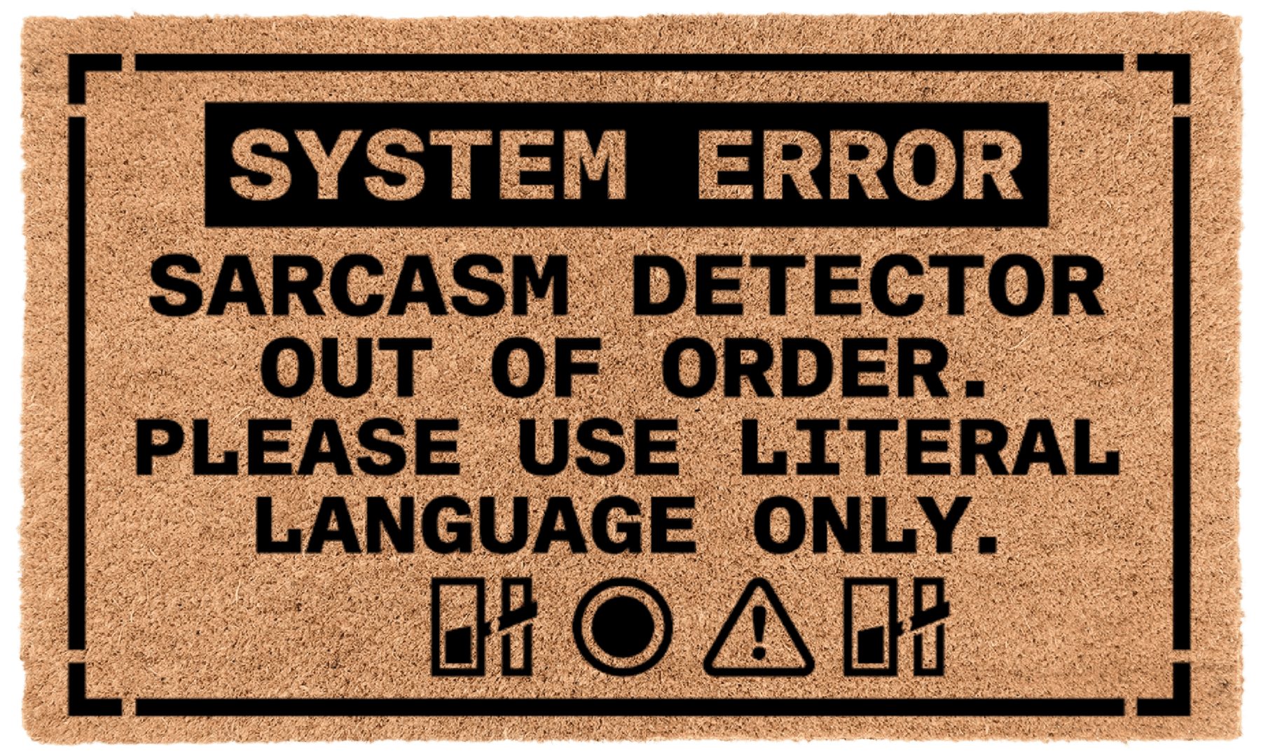 Sarcasm Detector Out of Order. Please Use Literal Language Only.