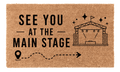 See You at the Main Stage Coir Mat