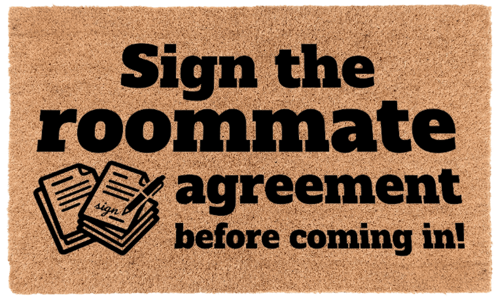 Sign the Roommate Agreement Before Coming In!