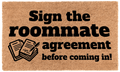 Sign the Roommate Agreement Before Coming In!