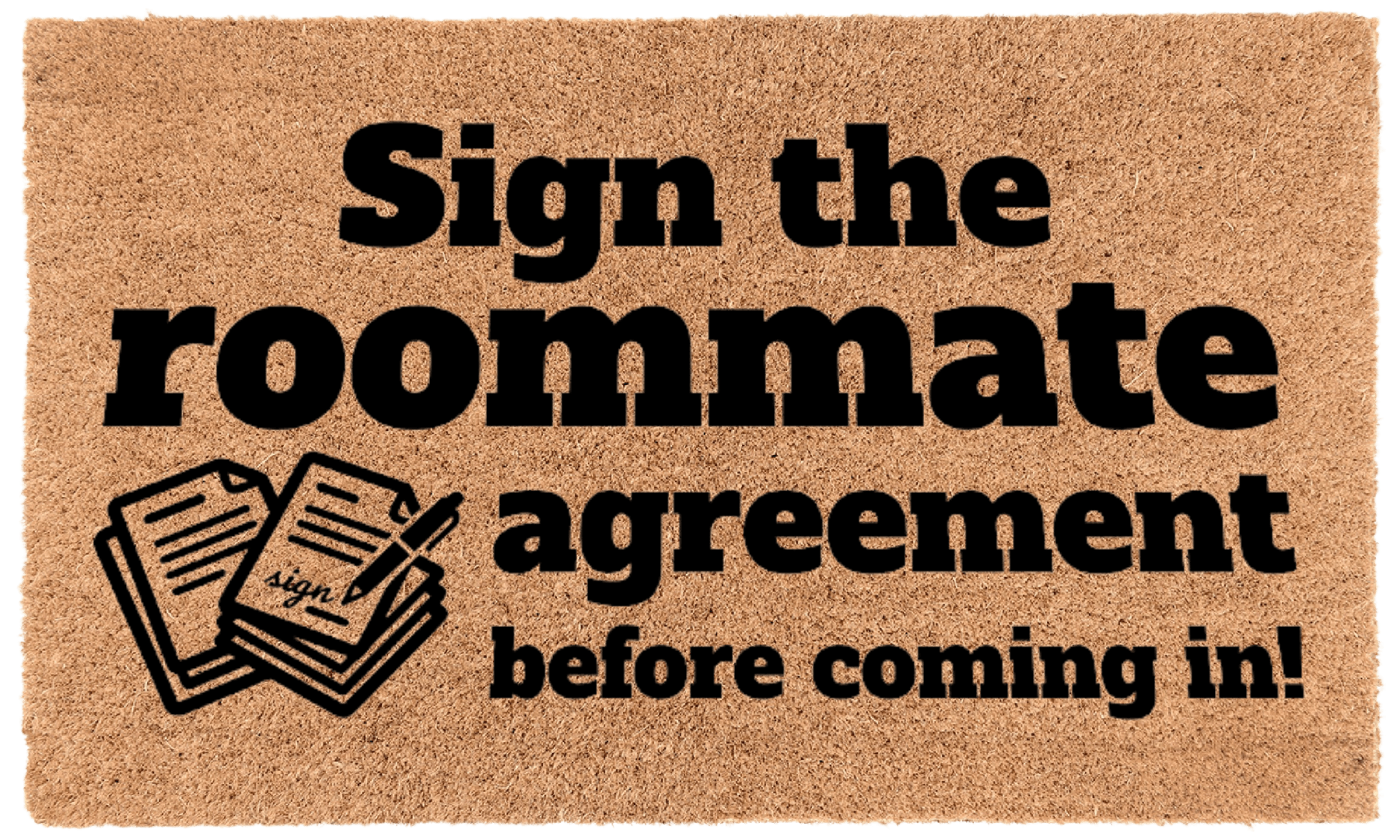 Sign the Roommate Agreement Before Coming In!