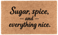 Sugar, Spice, and Everything Nice.