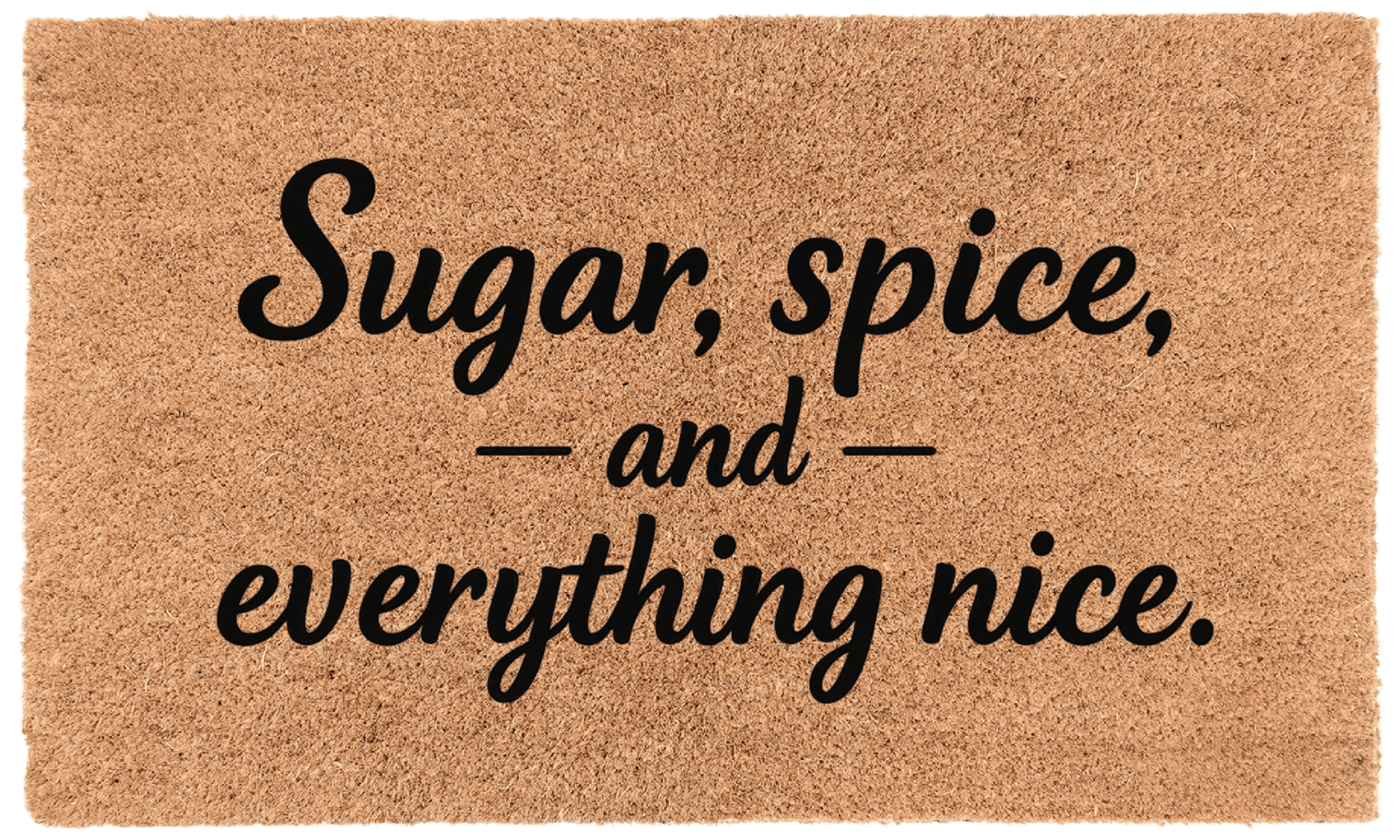 Sugar, Spice, and Everything Nice.