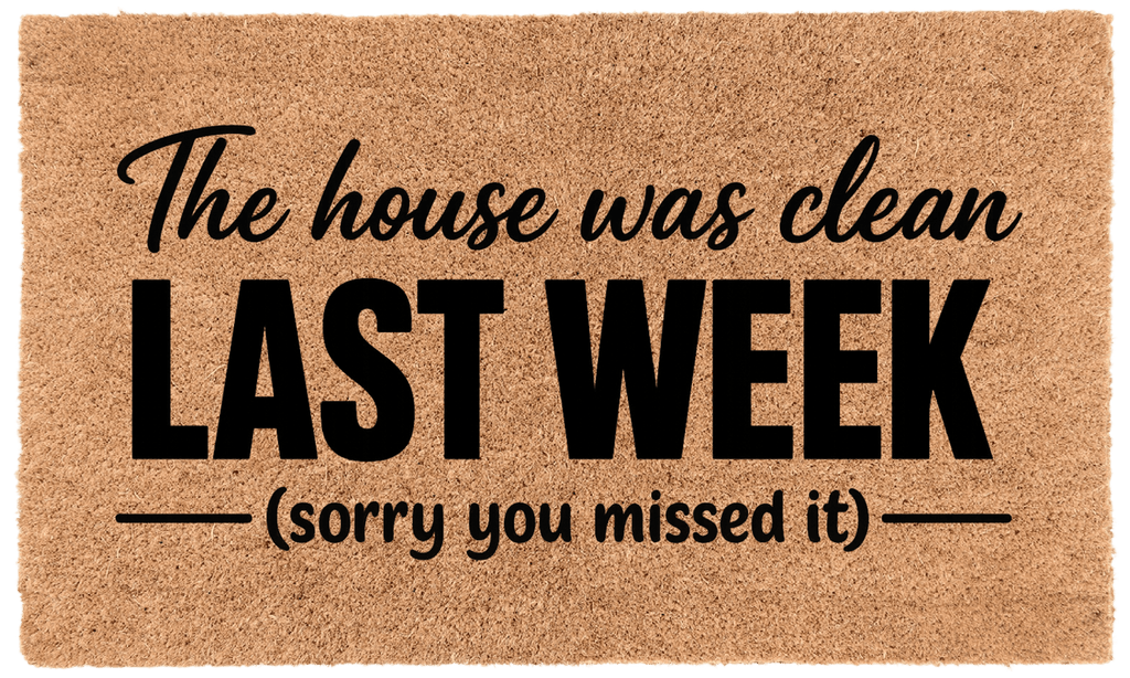The House Was Clean Last Week (Sorry You Missed It)