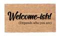 Welcome-ish Depends Who You Are