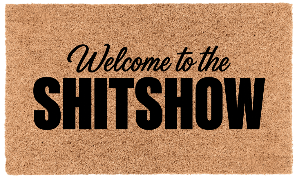 Welcome to the Shitshow