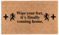 Wipe your feet, It's Finally coming home