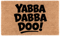 YABBA DABBA DOO!