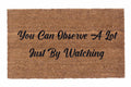 You Can Observe A Lot Just By Watching