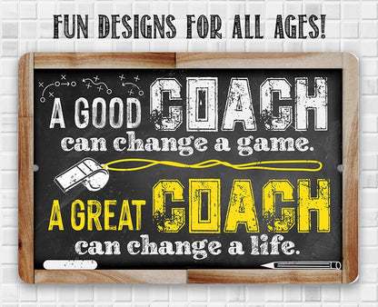 A Good Coach Can Change a Game, Great Coach Can Change a Life - Metal Sign